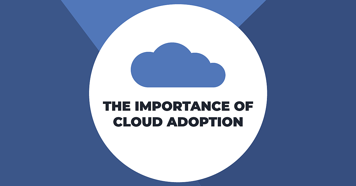 The Importance of Cloud Adoption 1200x627