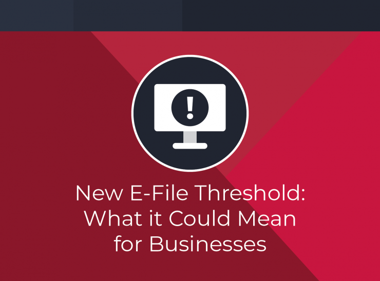 New E-File Threshold: What it Could Mean for Businesses